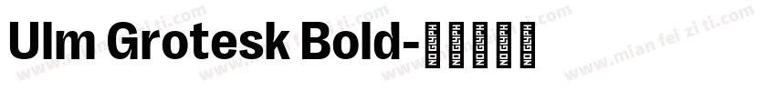Ulm Grotesk Bold字体转换